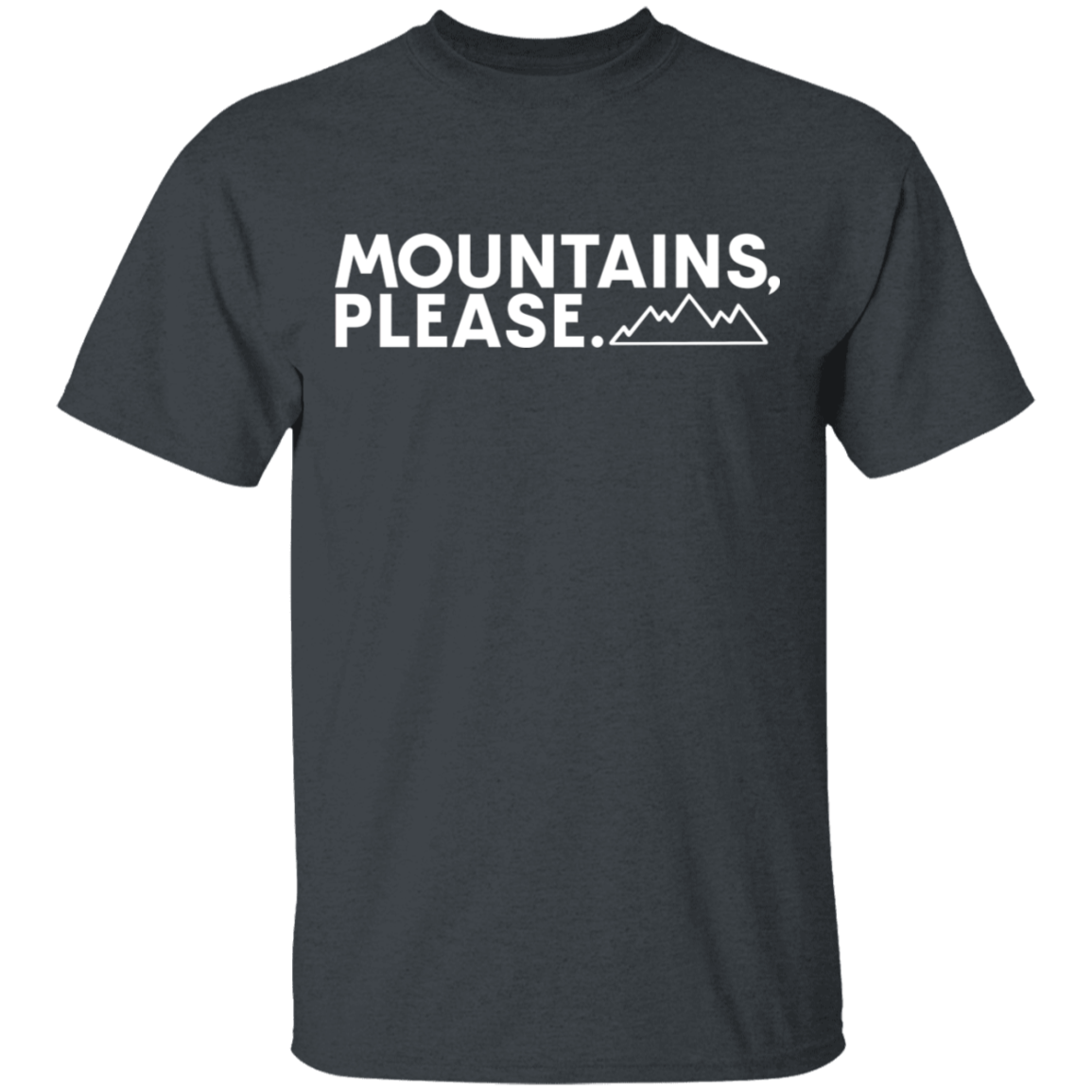 Mountains, Please. Hiking Outdoor Nature T-Shirt