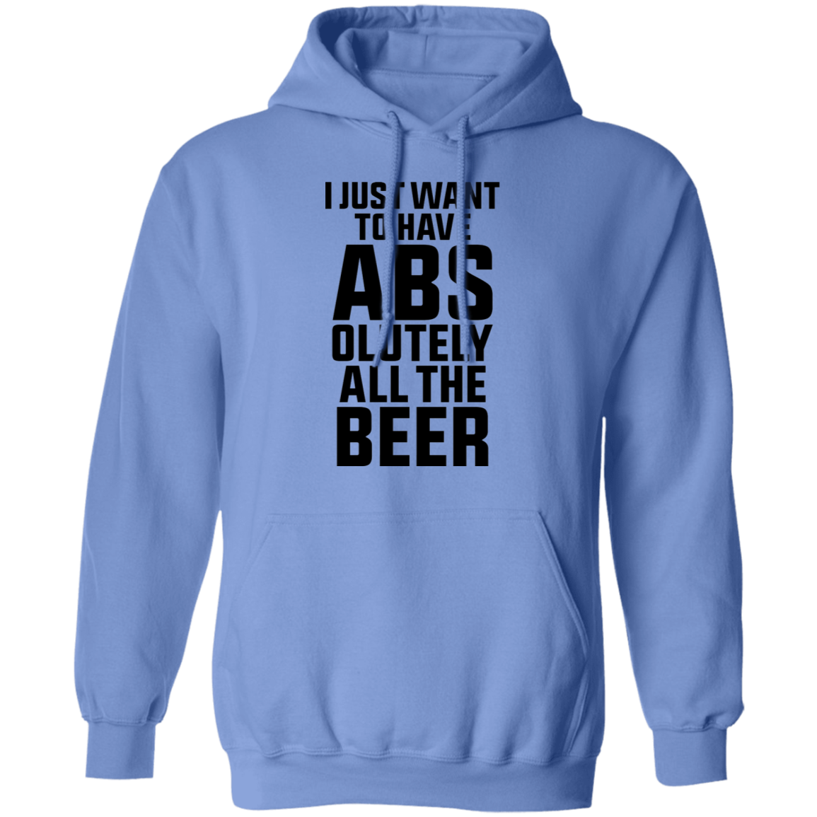 I Just Want To Have Abs-olutely All The Beer Pullover Hoodie
