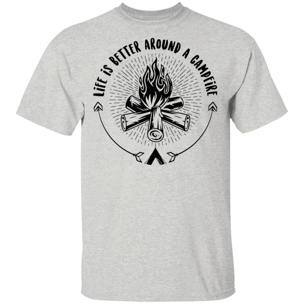 Life Is Better Around A Campfire Camping T-Shirt