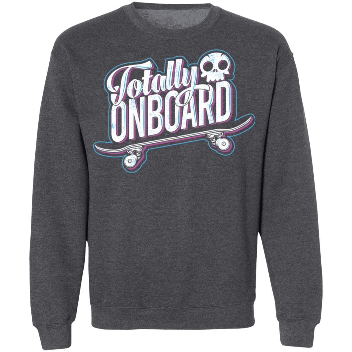 Totally Onboard Skull Skateboarder Skateboard Crewneck Sweatshirt