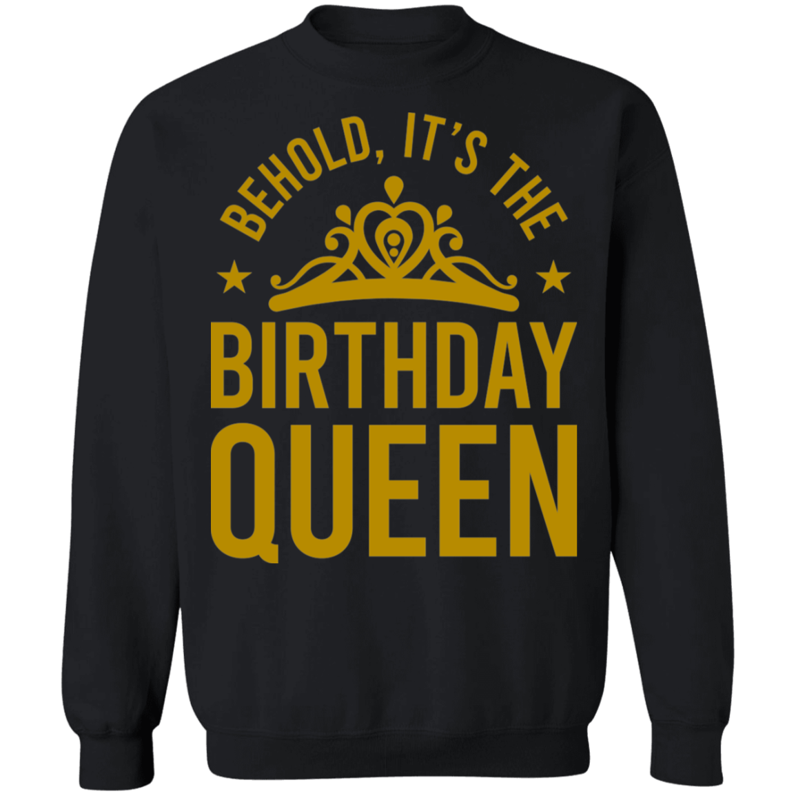 Behold, It's The Birthday Queen Women's Crewneck Sweatshirt