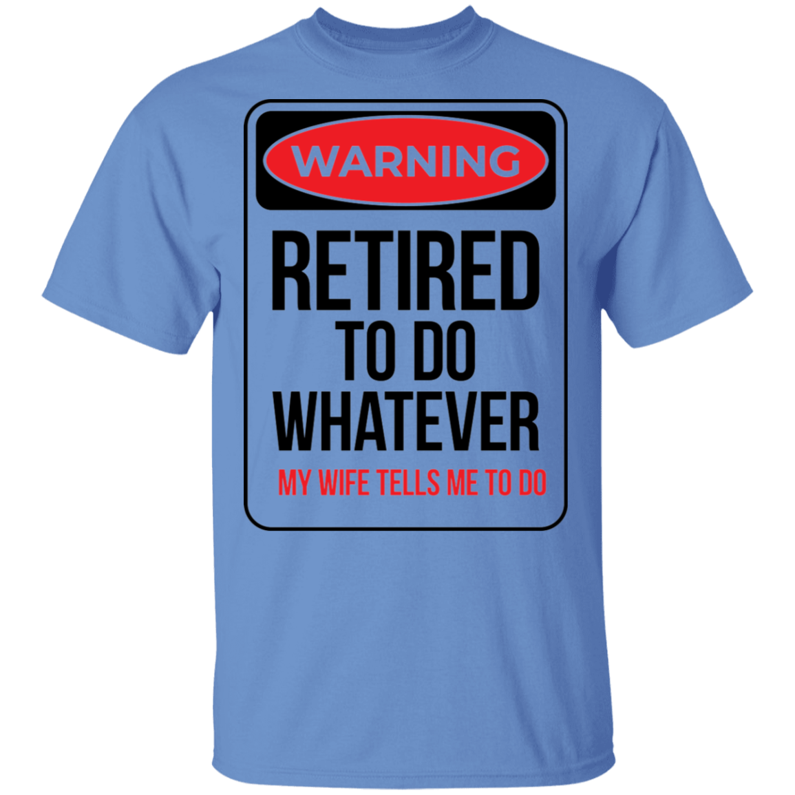 Retired To Do Whatever My Wife Tells Me To Do Funny T-Shirt