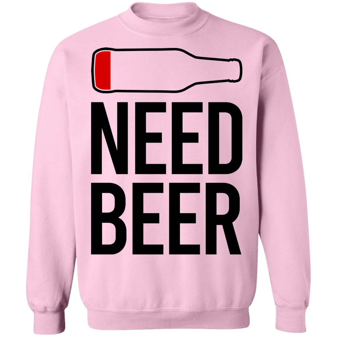 Need Beer Funny Drinking Crewneck Sweatshirt