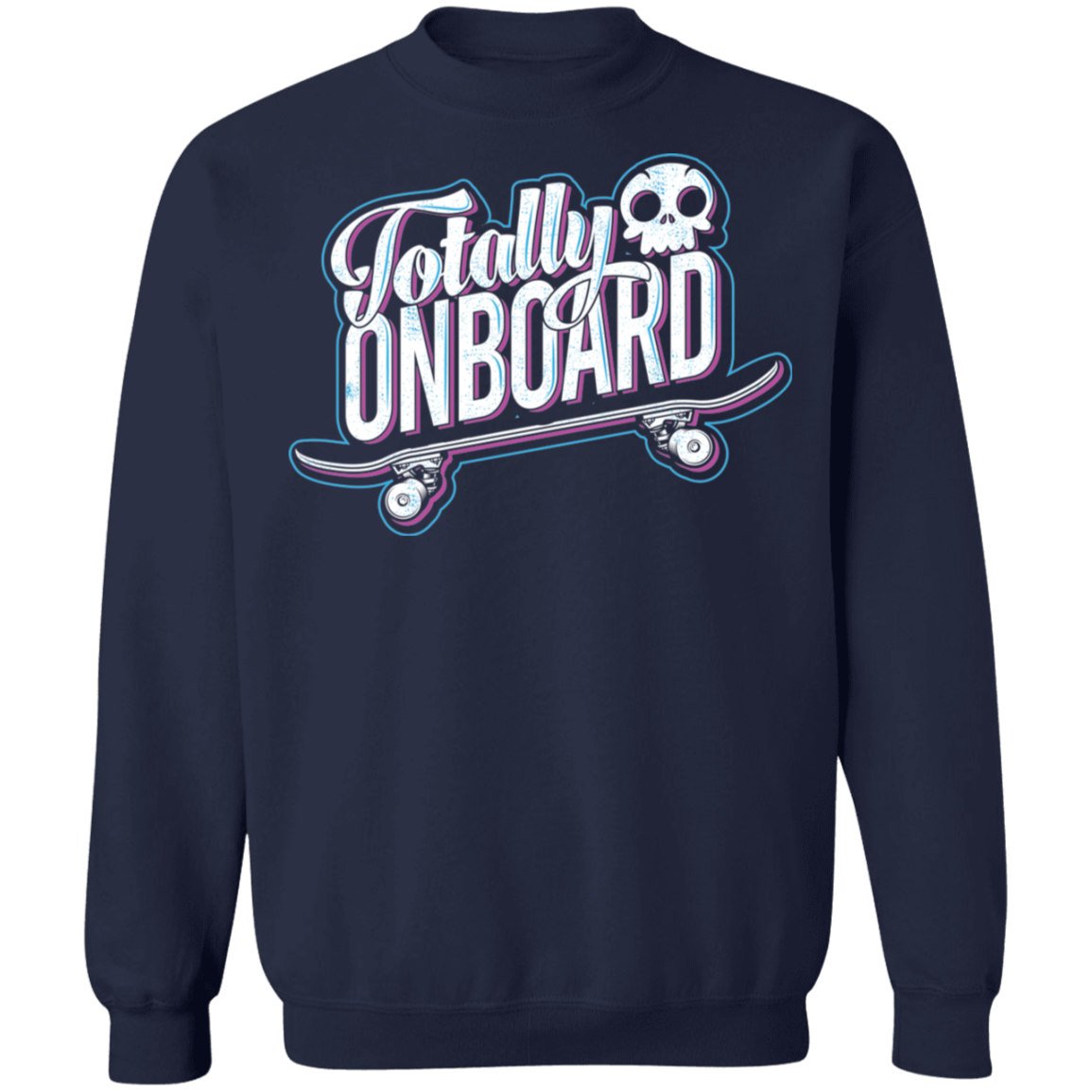 Totally Onboard Skull Skateboarder Skateboard Crewneck Sweatshirt