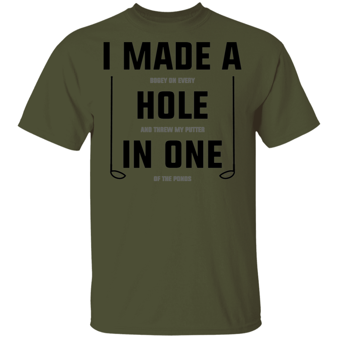I Made A Hole In One Funny Golf T-Shirt