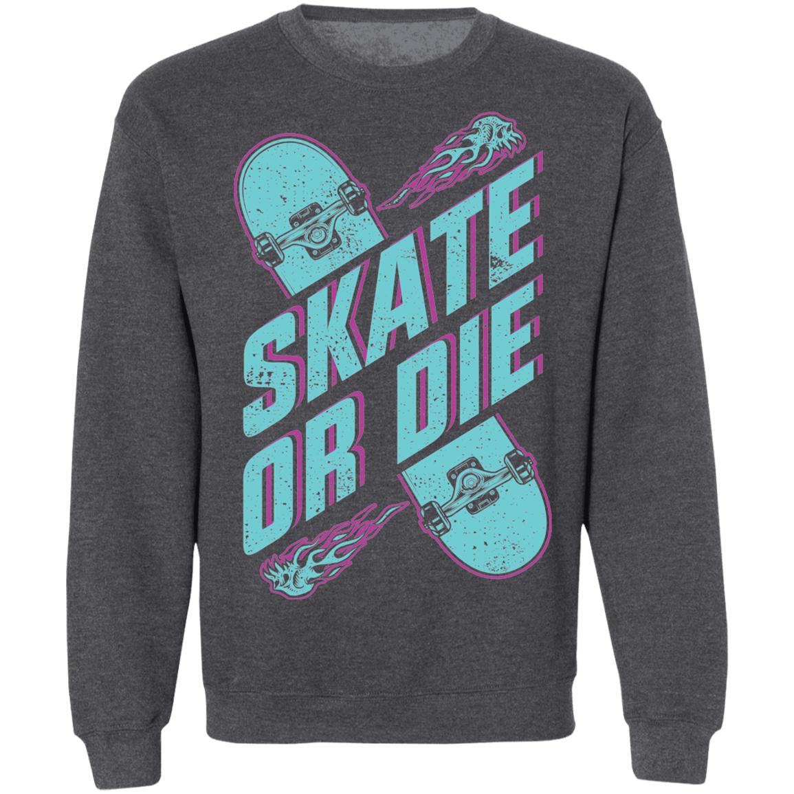 Skate Or Die Skateboarding Skateboard Crewneck Sweatshirt