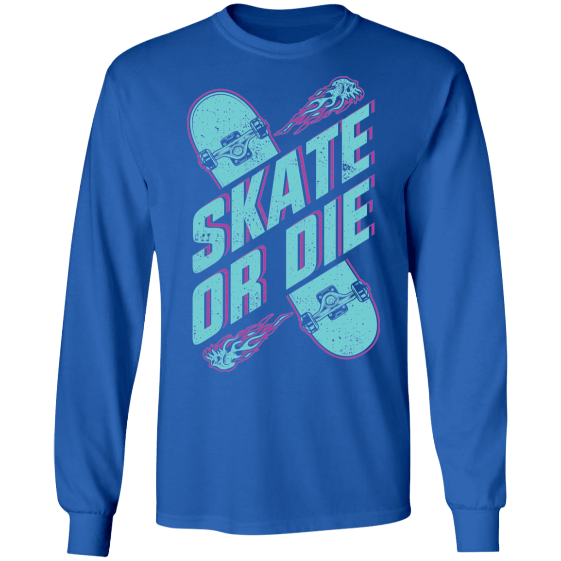 Skate or Die Skateboarding Skater Long Sleeve T-Shirt