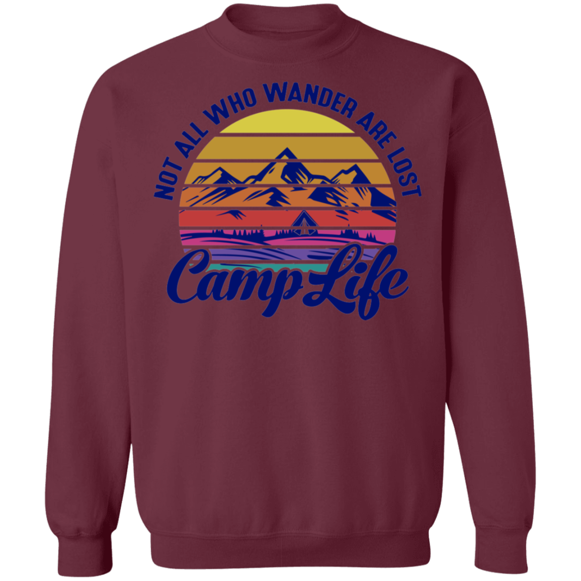 Not All Who Wander Are Lost Camp Life Camping Crewneck Sweatshirt