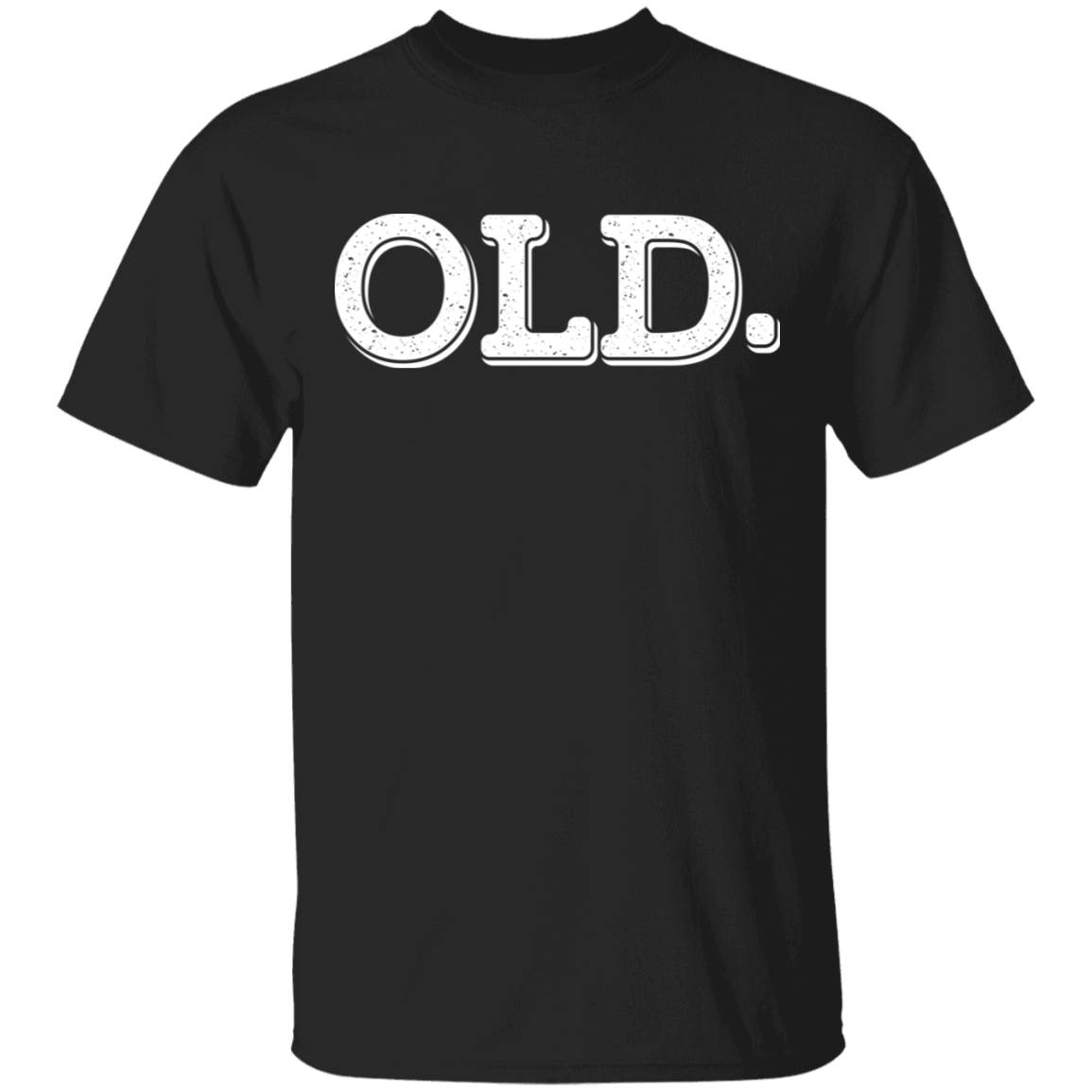 OLD. Funny Birthday T-Shirt