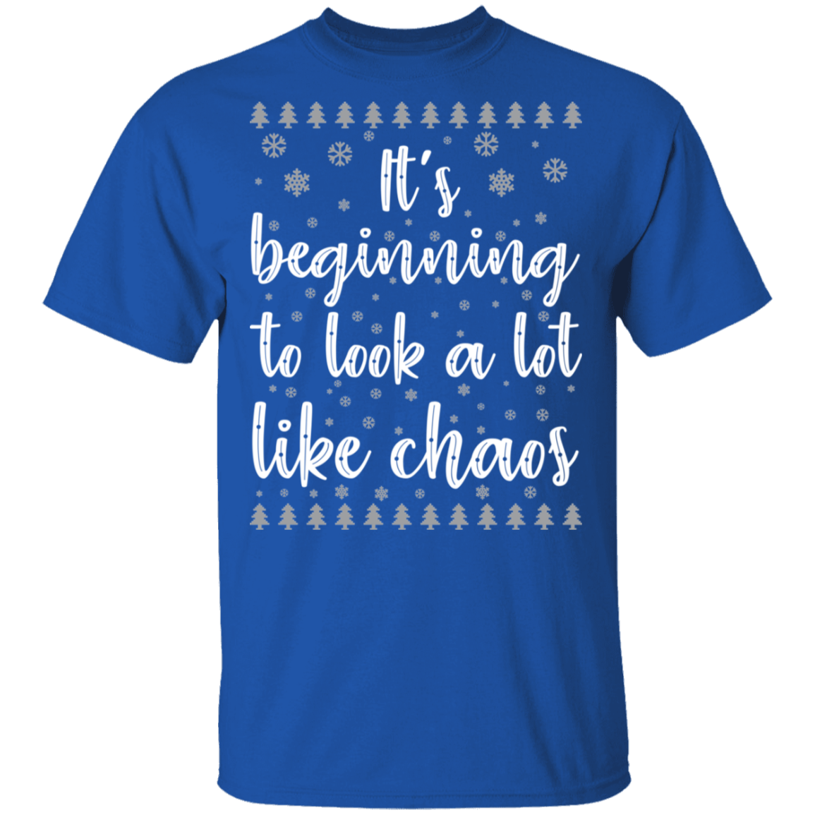 It's Beginning To Look A Lot Like Chaos Ugly Christmas T-Shirt