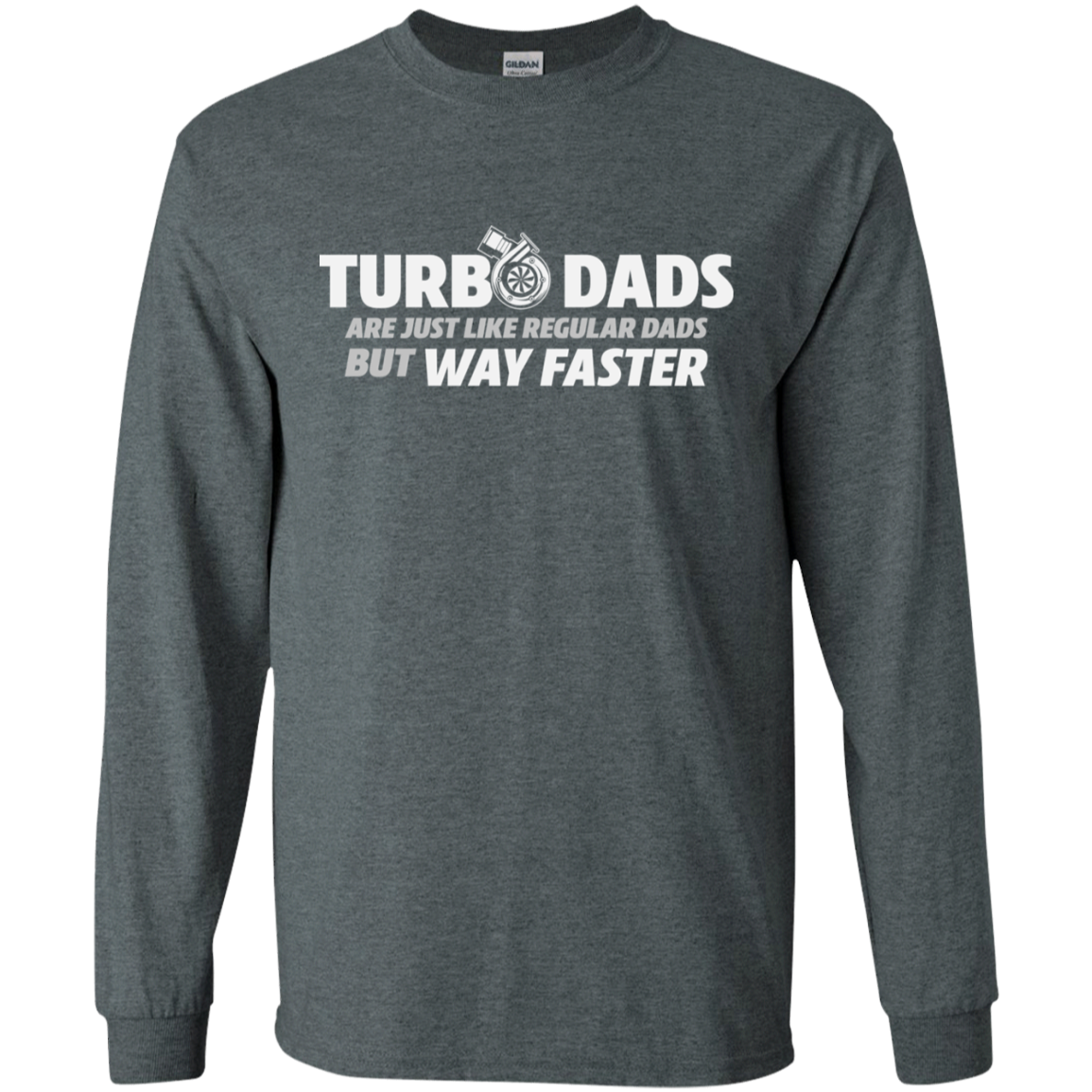 TURBO DADS ARE JUST LIKE REGULAR DADS BUT WAY FASTER T-Shirt