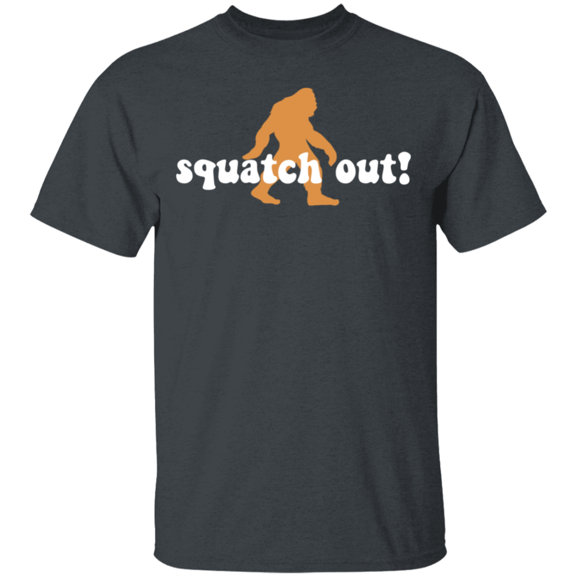 Squatch Out! Funny Sasquatch T-Shirt