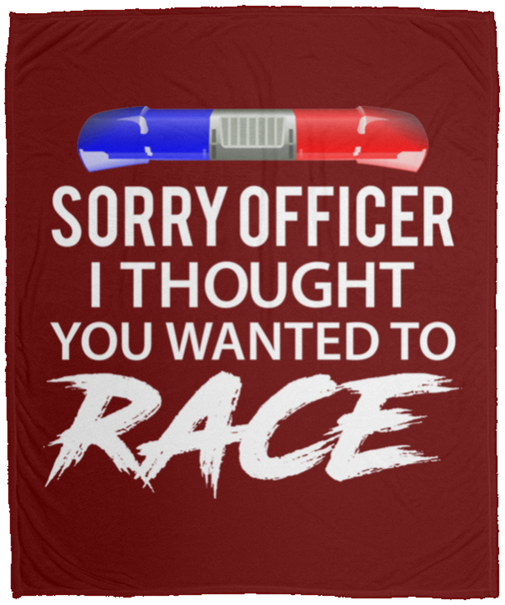 Sorry Officer I Thought You Wanted To Race Fleece Blanket - 50x60