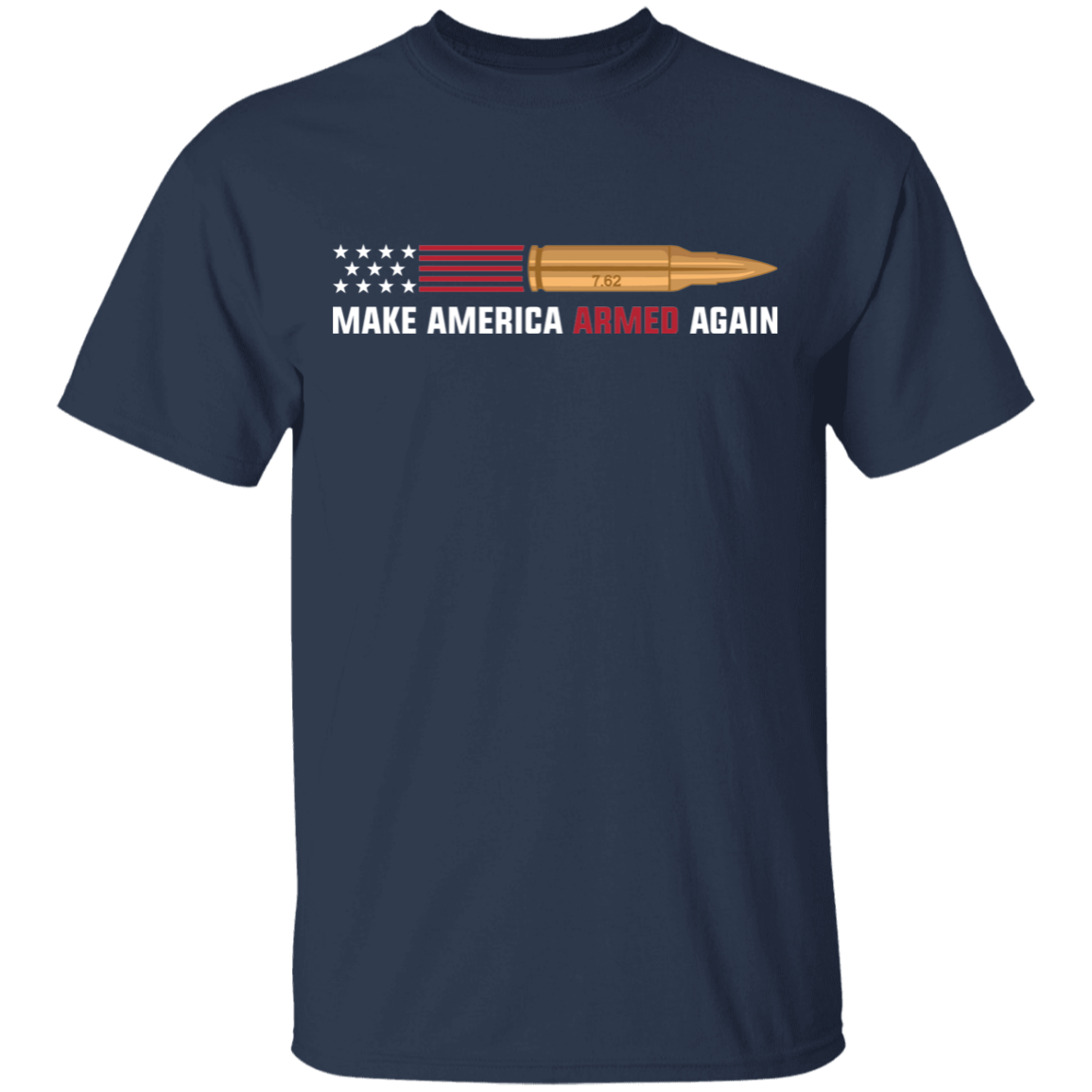 7.62 Make American Armed Again Bullet American Flag USA T-Shirt