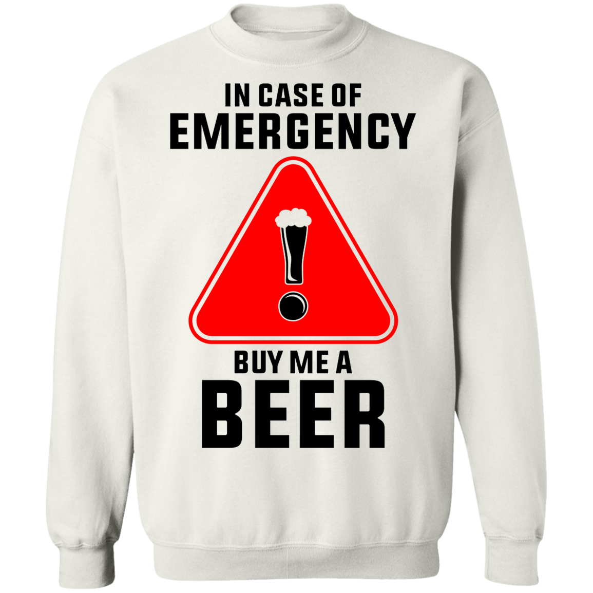 In Case Of Emergency Buy Me A Beer Crewneck Sweatshirt