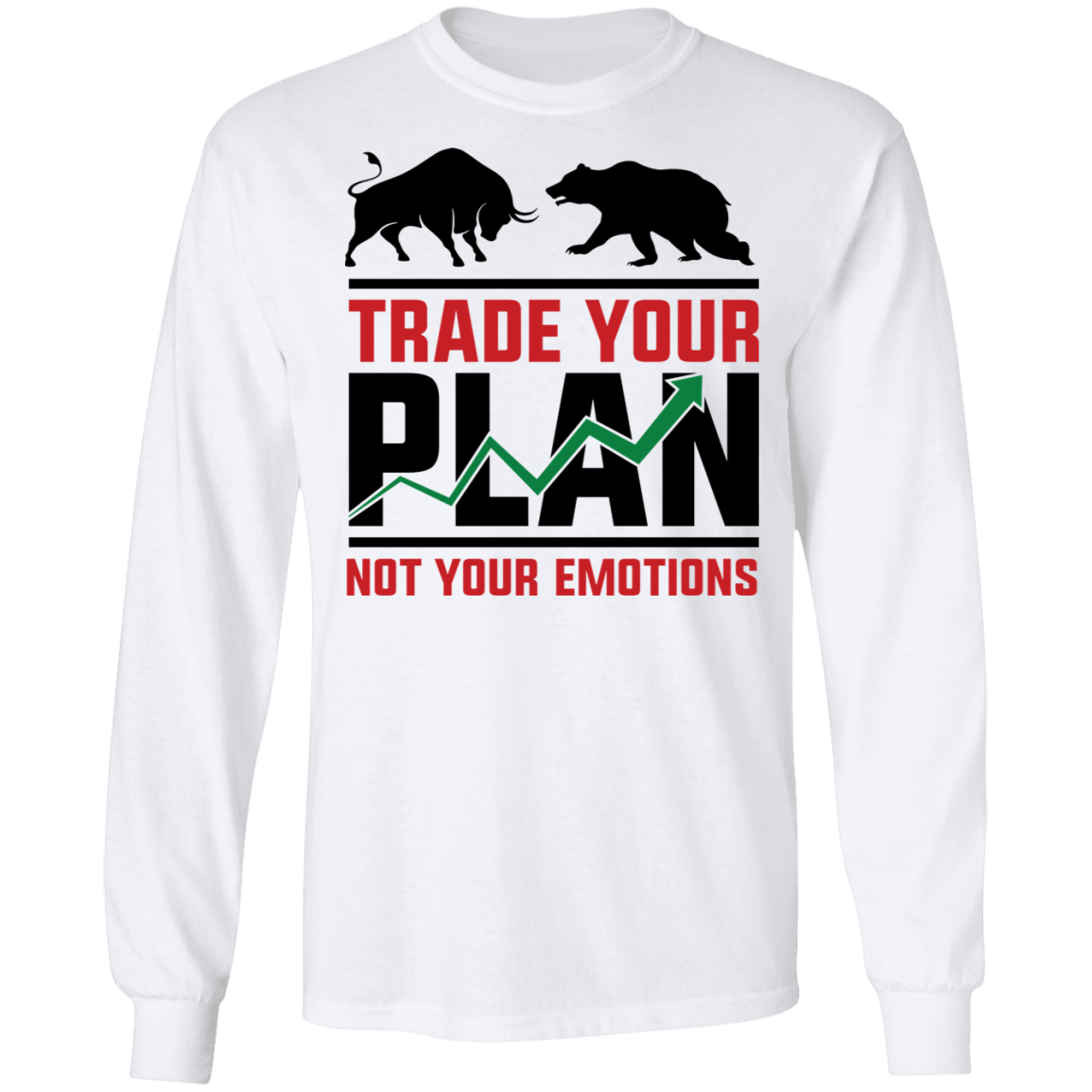 Trade Your Plan Not Your Emotions Technical Analysis Trading Long Sleeve T-Shirt