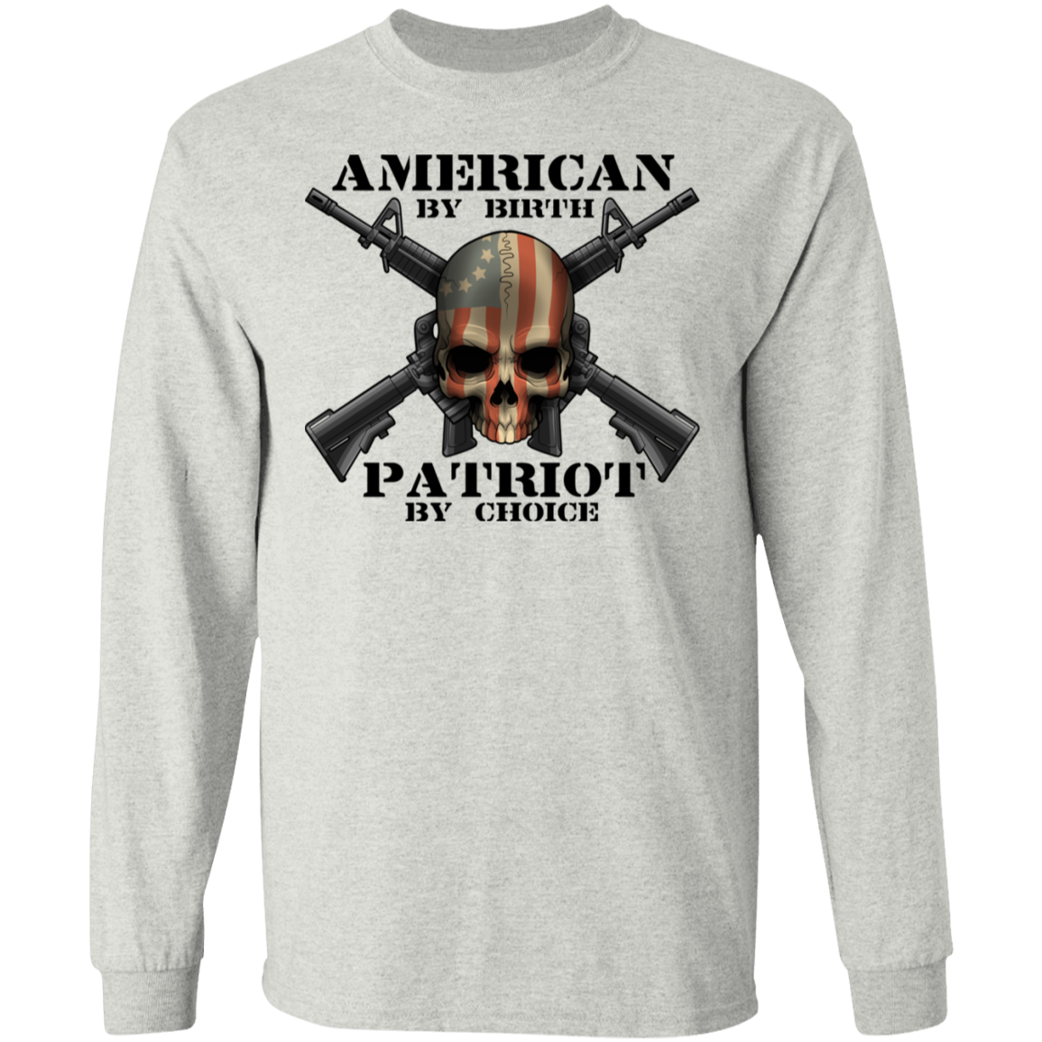 American by Birth Patriot by Choice American Flag Skull Long Sleeve T-Shirt