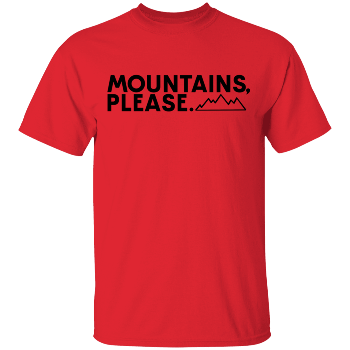 Mountains, Please. Hiking Mountains Nature T-Shirt