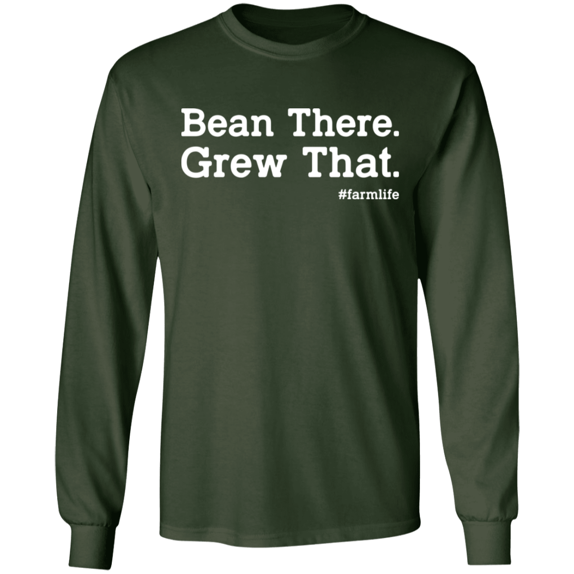 Bean There Grew That Funny Farming Long Sleeve T-Shirt