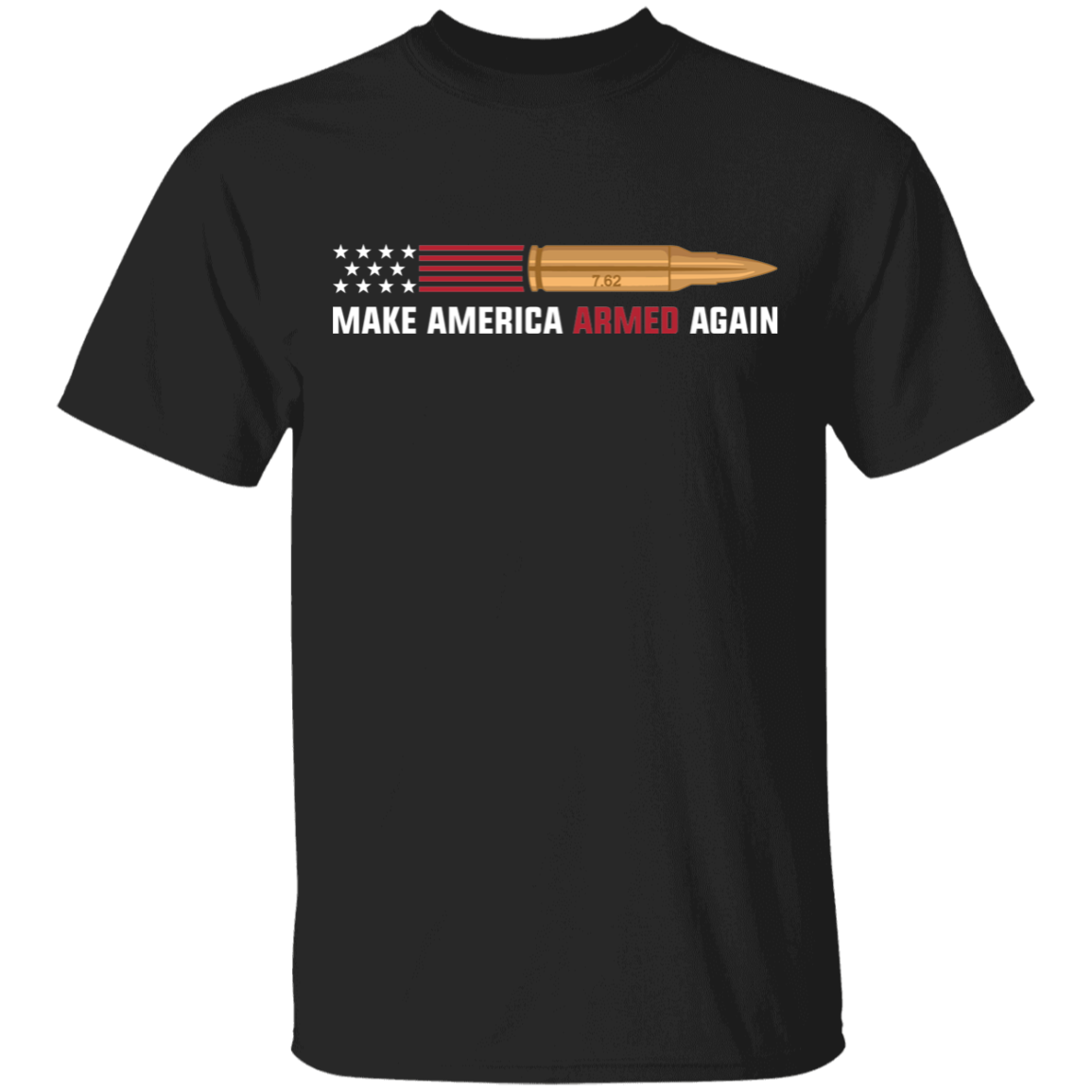 7.62 Make American Armed Again Bullet American Flag USA T-Shirt