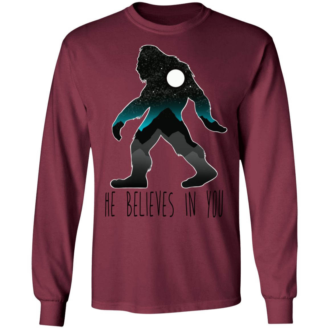 Bigfoot Sasquatch He Believes in You Funny Long Sleeve T-Shirt