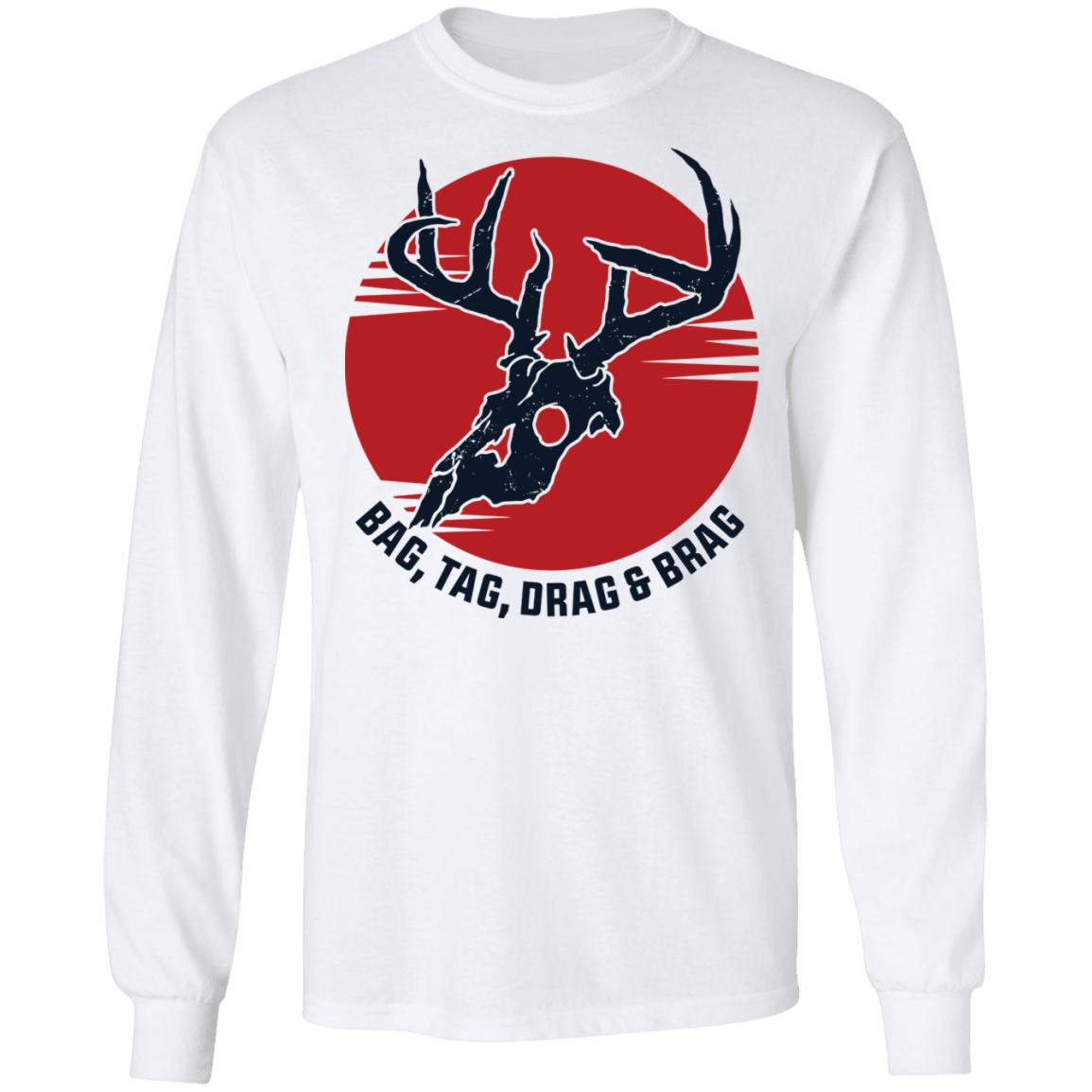 Bag, Tag, Drag & Brag Hunting Long Sleeve T-Shirt