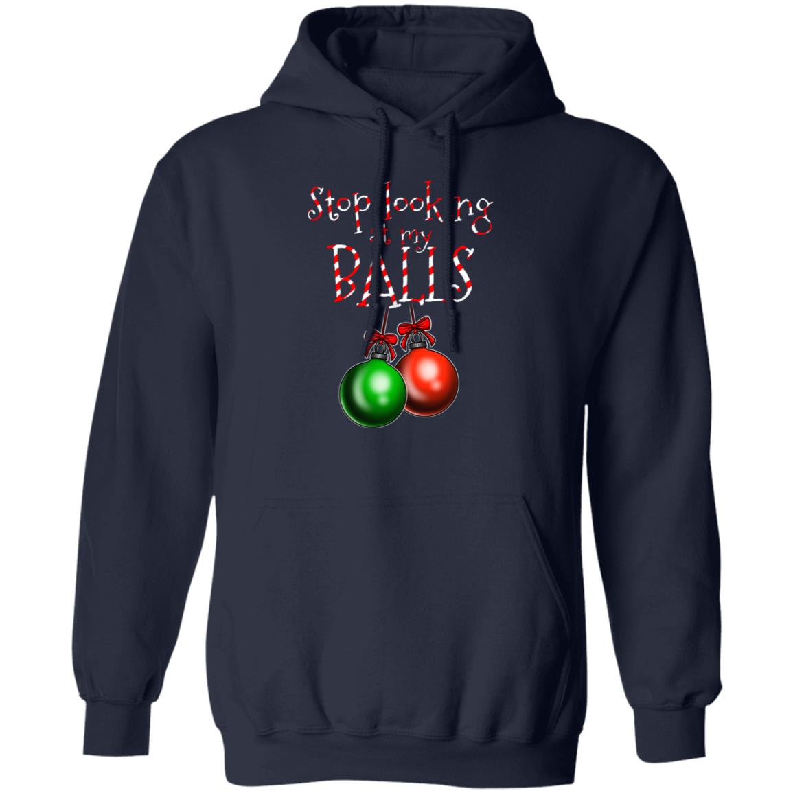 Stop Looking at my Balls Funny Christmas Pullover Hoodie