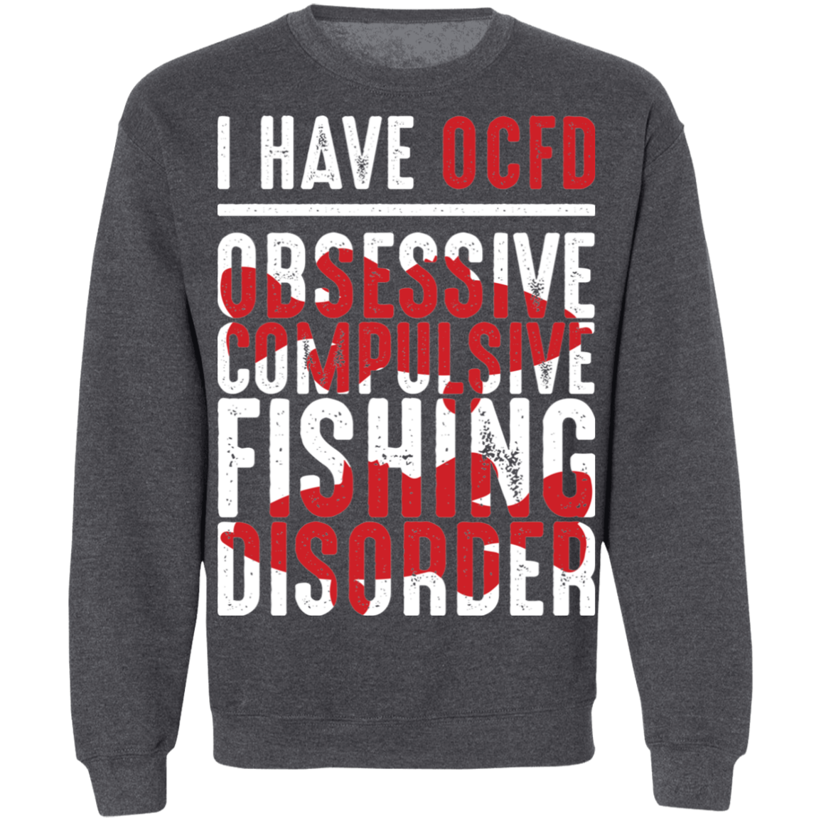 Obsessive Compulsive Fishing Disorder Crewneck Sweatshirt