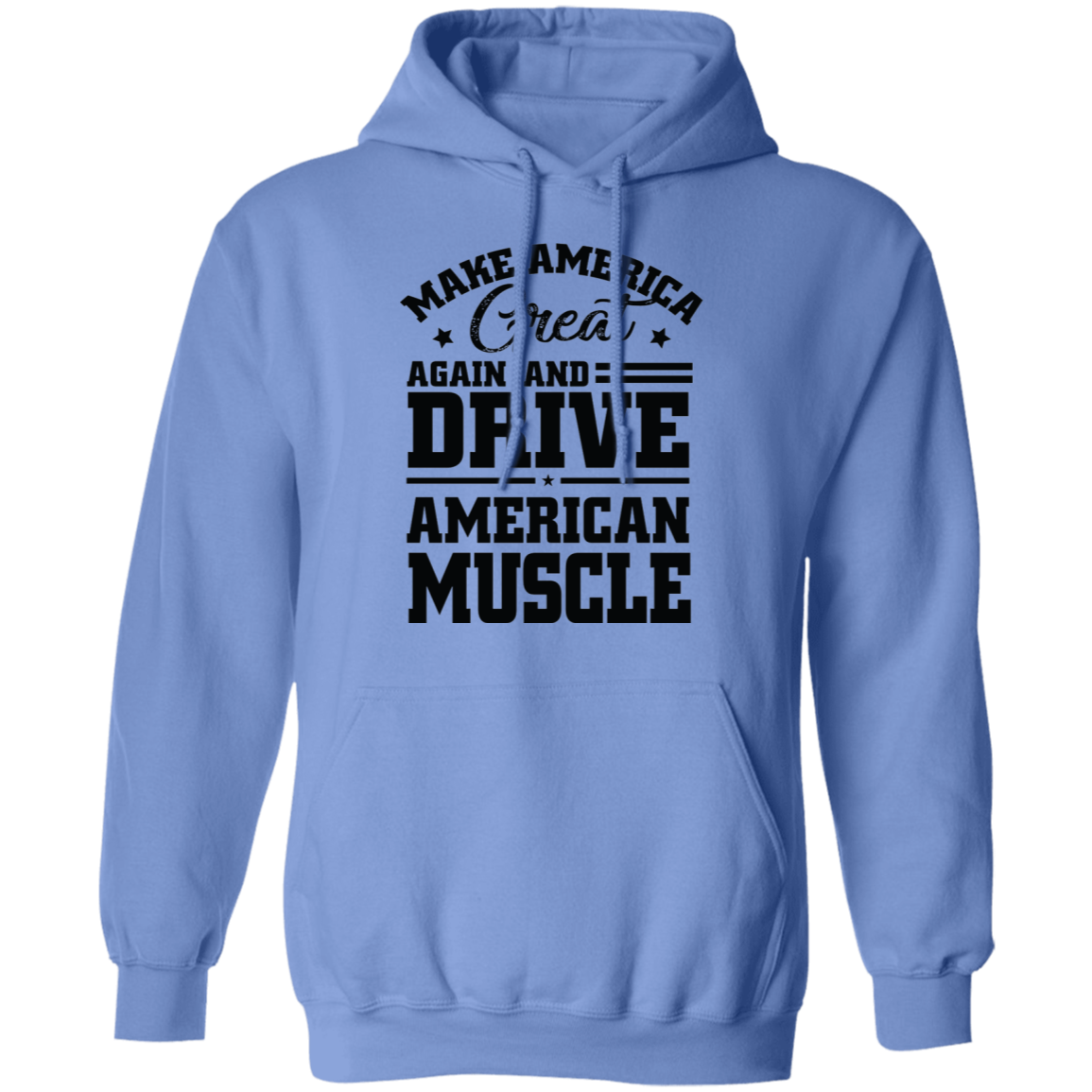 Make America Great Again and Drive American Muscle Pullover Hoodie