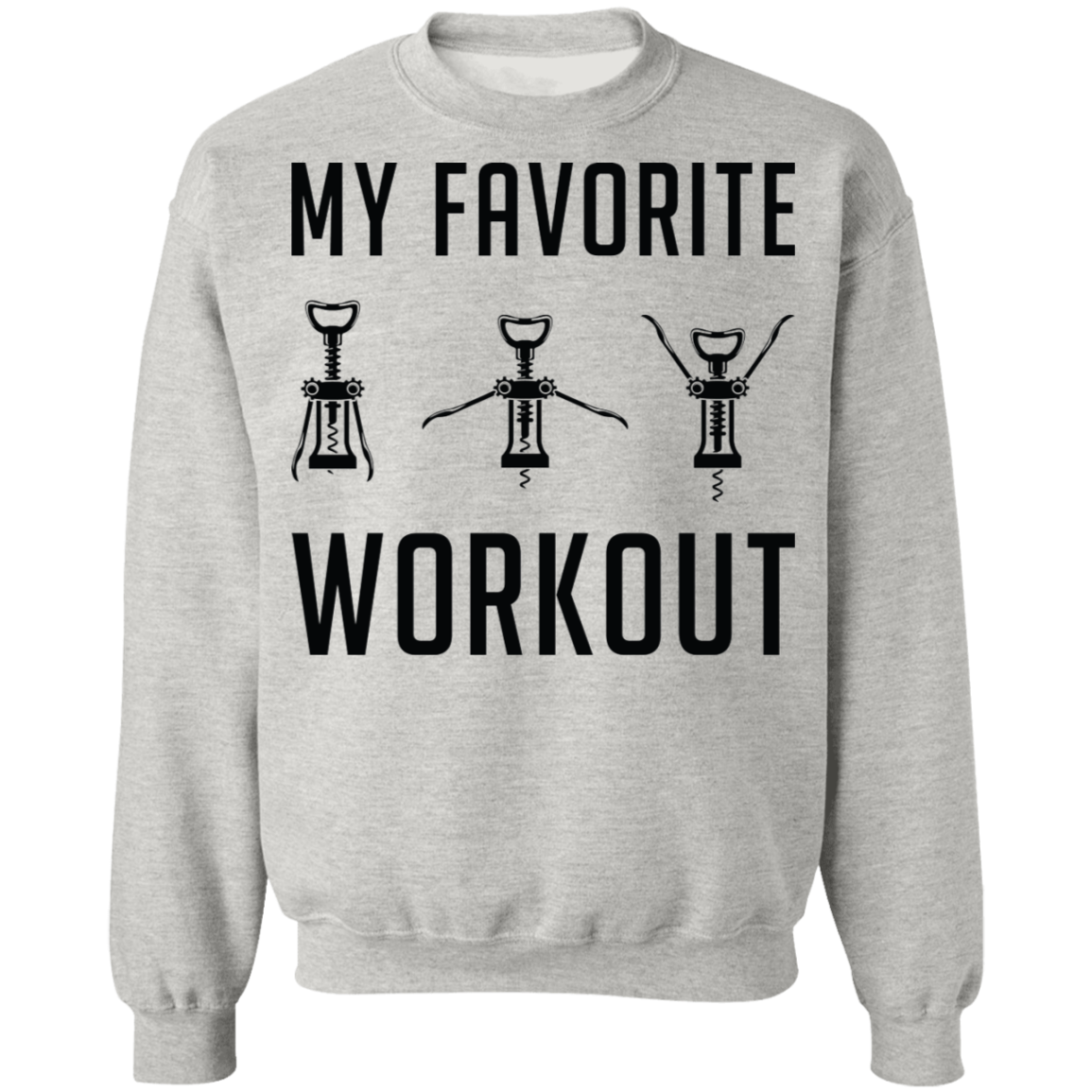 My Favorite Workout Wine Opener Women's Crewneck Sweatshirt
