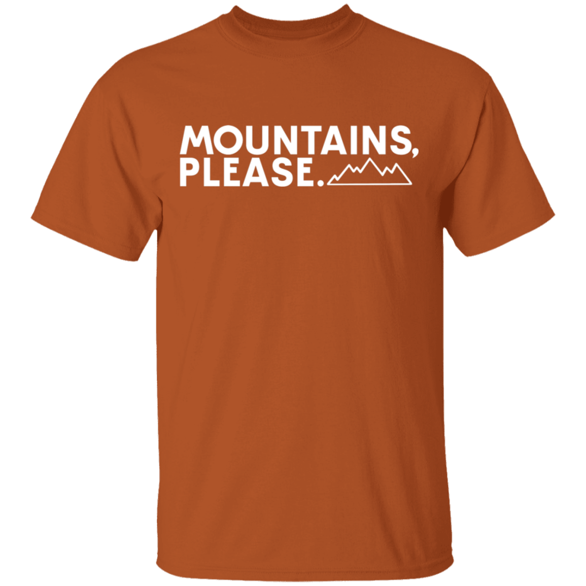 Mountains, Please. Hiking Outdoor Nature T-Shirt