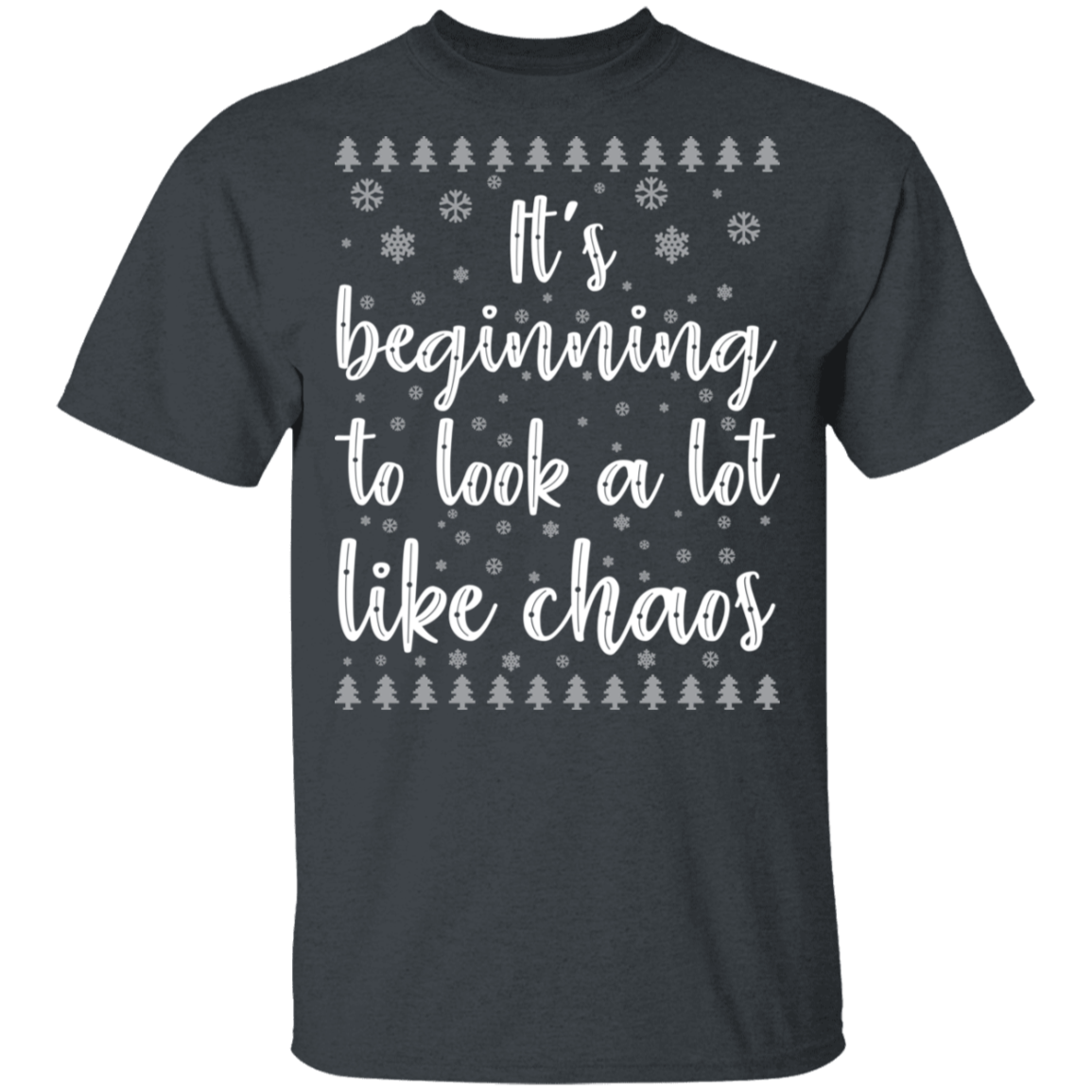 It's Beginning To Look A Lot Like Chaos Ugly Christmas T-Shirt