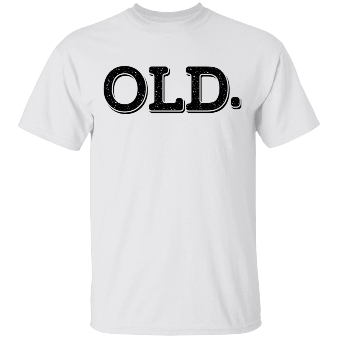 Old. Old Man Birthday T-Shirt