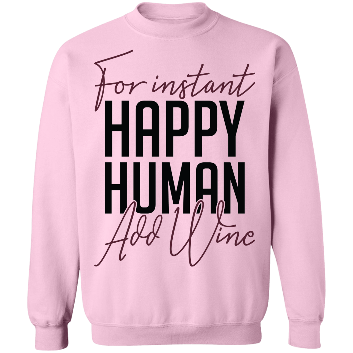 For Instant Happy Human Add Wine Women's Crewneck Sweatshirt