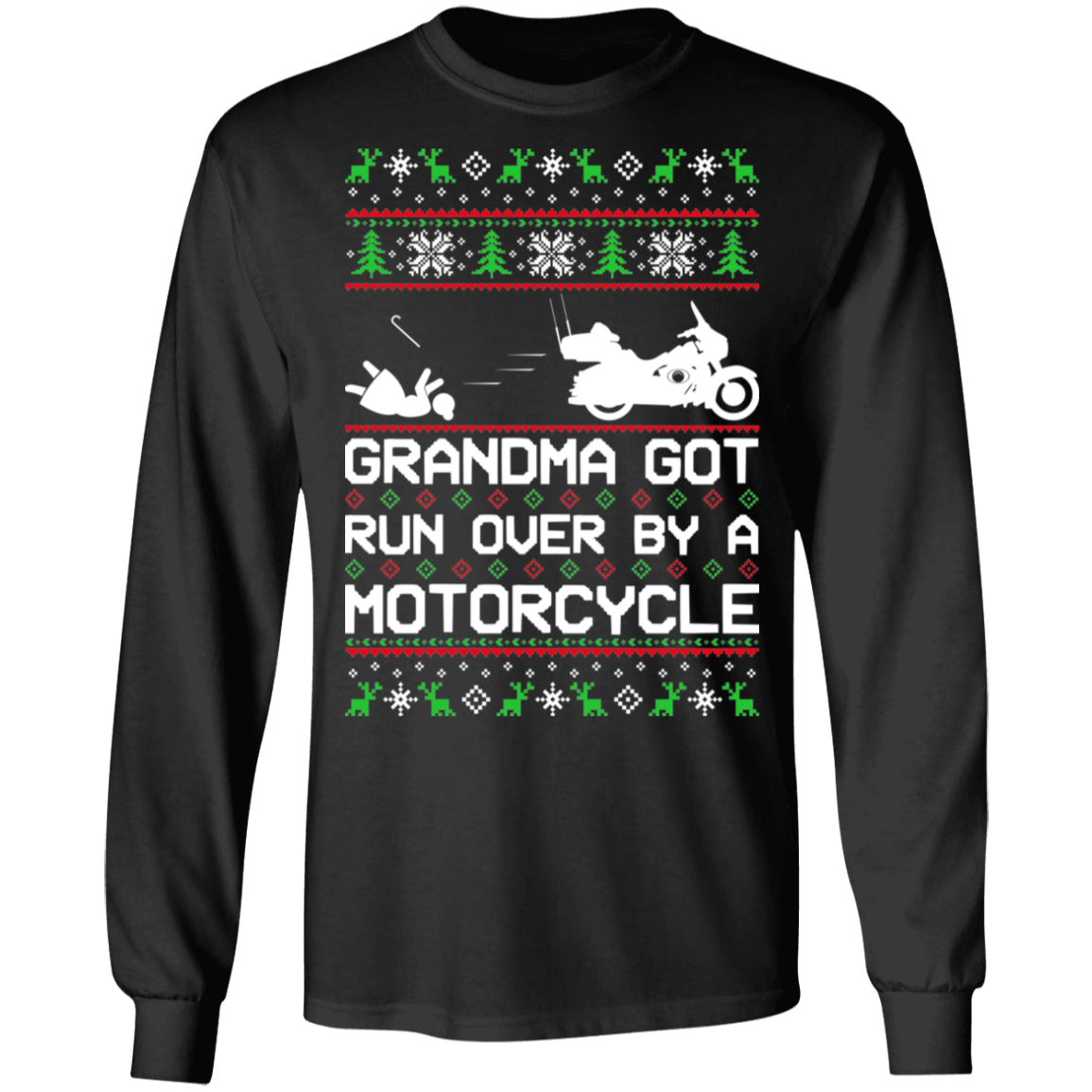 Motorcycle HD Ugly Christmas Grandma Got Run Over Long Sleeve T-Shirt