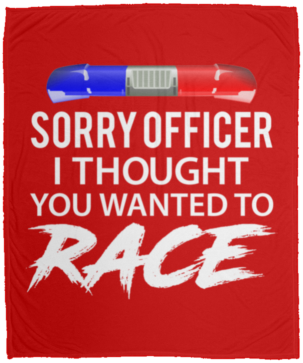 Sorry Officer I Thought You Wanted To Race Fleece Blanket - 50x60