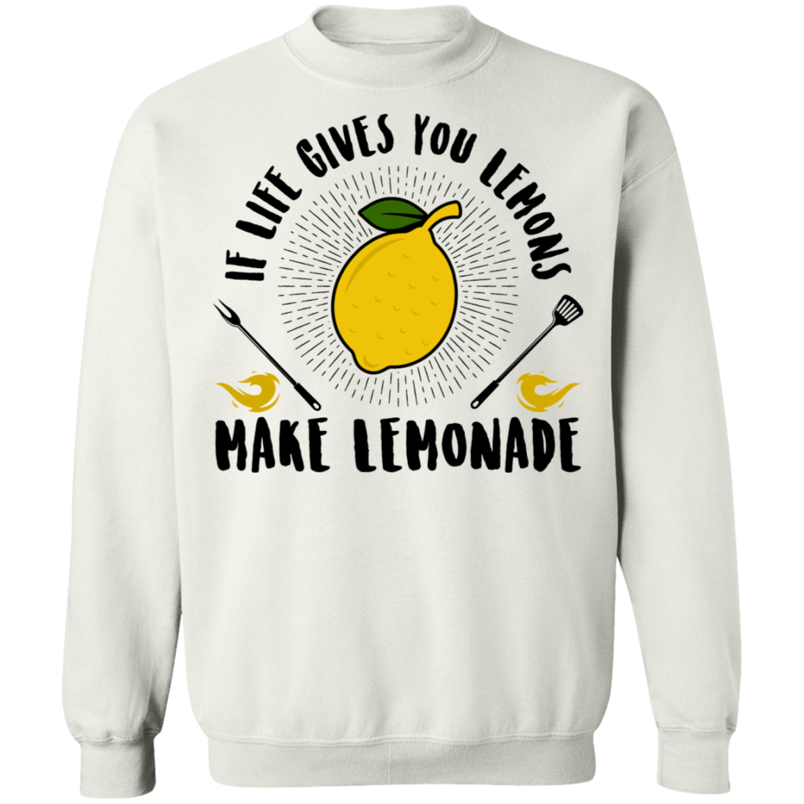 If Life Gives You Lemons Make Lemonade Crewneck Sweatshirt