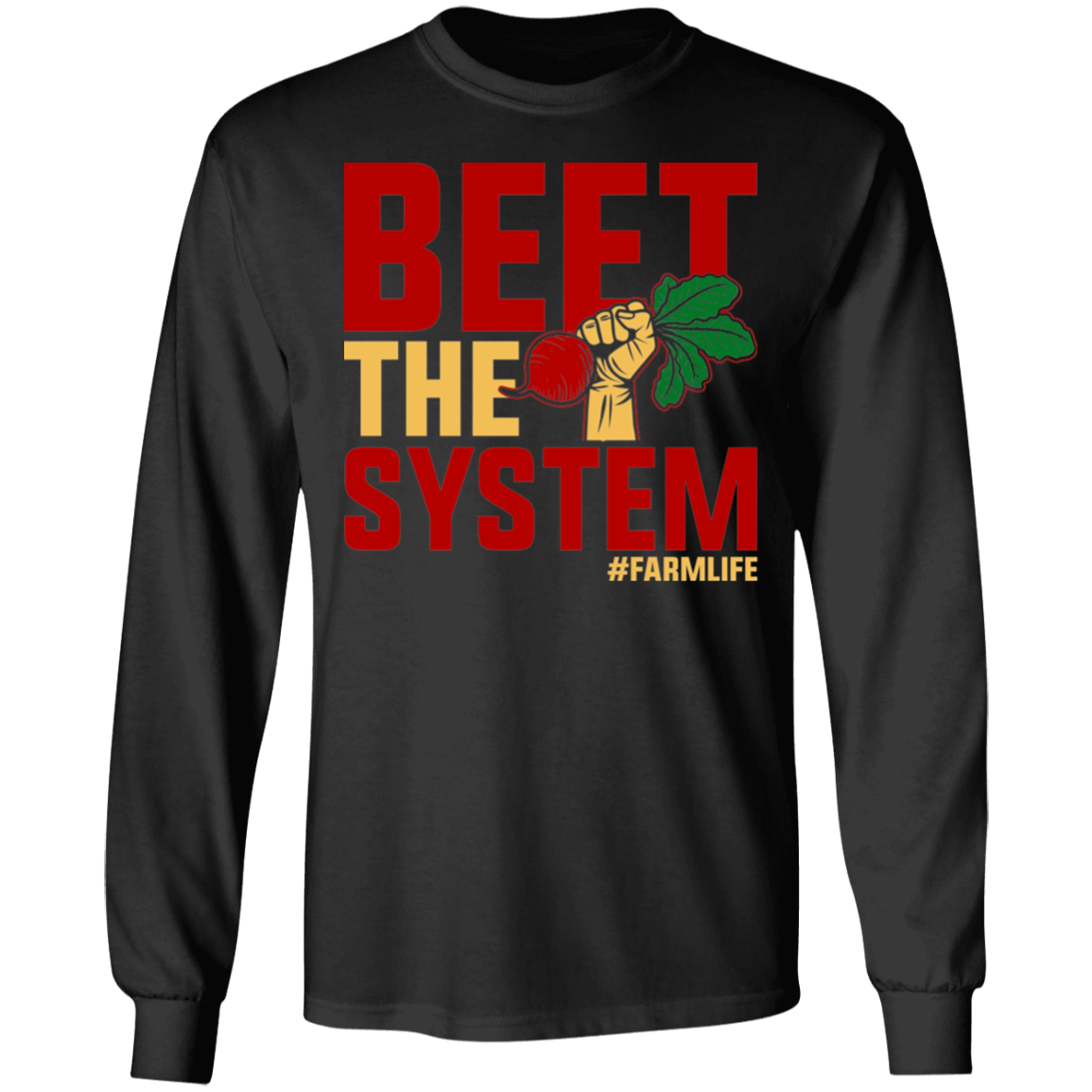 Beet The System Funny Farming Long Sleeve T-Shirt