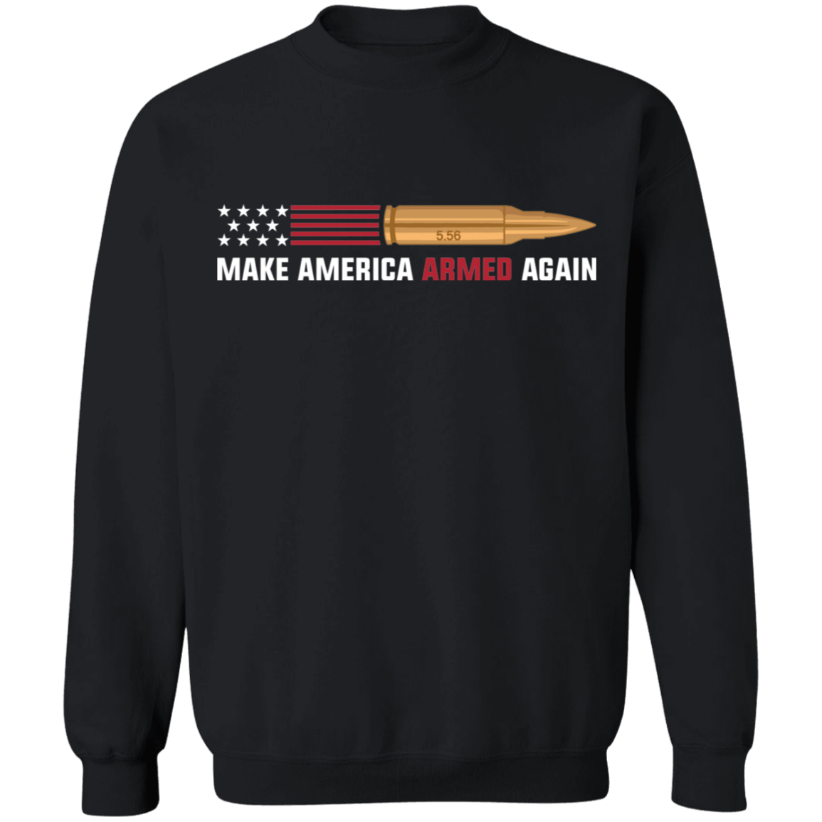 5.56 Make American Armed Again Bullet Flag Crewneck Sweatshirt