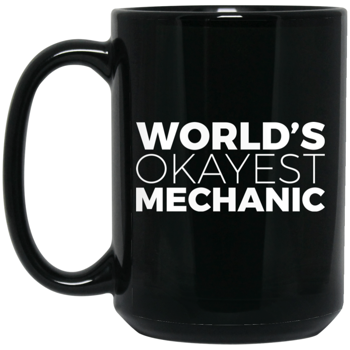Wheel Spin Addict 15 oz Mug, World's Okayest Mechanic Funny Automotive Black Mug