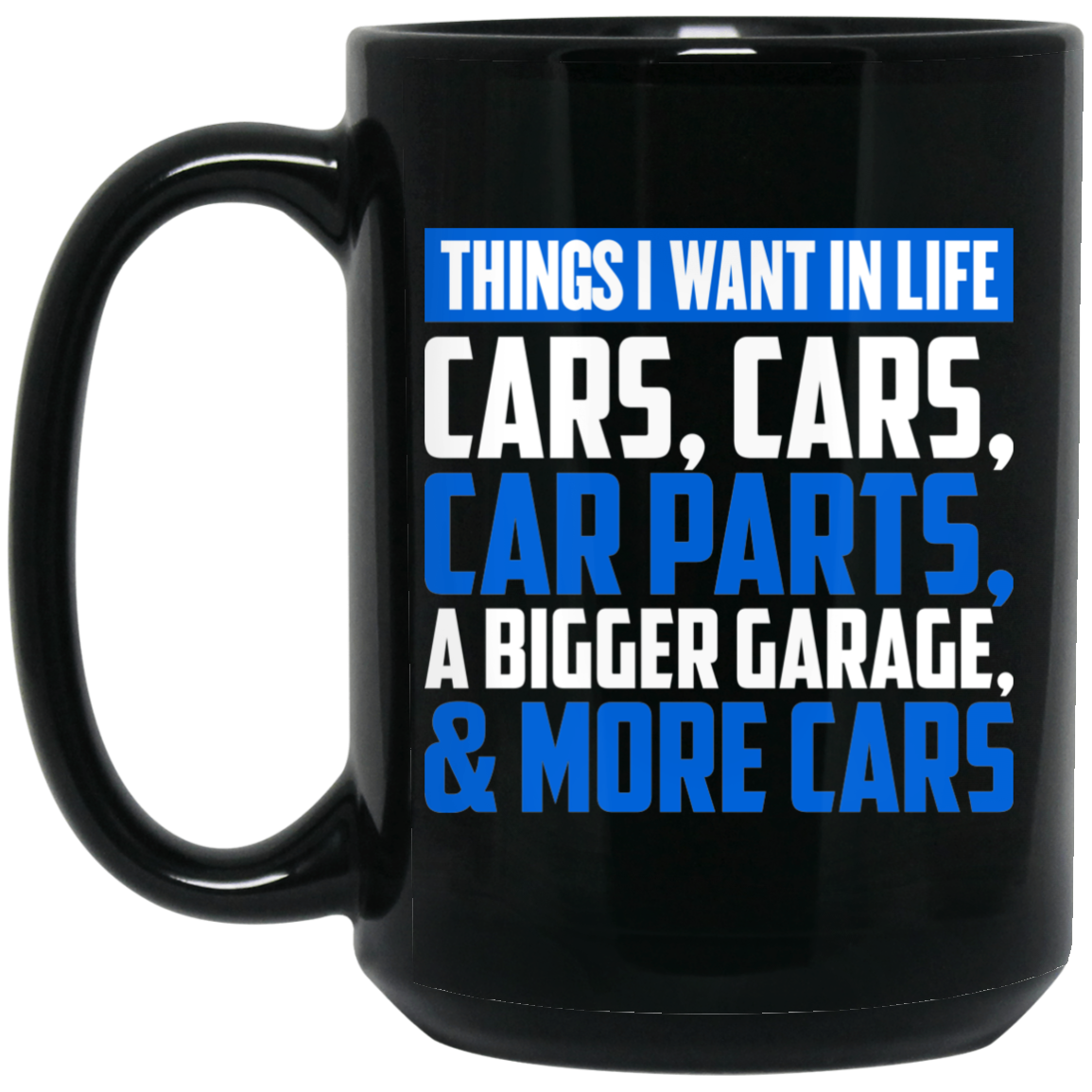 Wheel Spin Addict 15 oz Mug, Things I Want In Life Car Parts! Black Mug