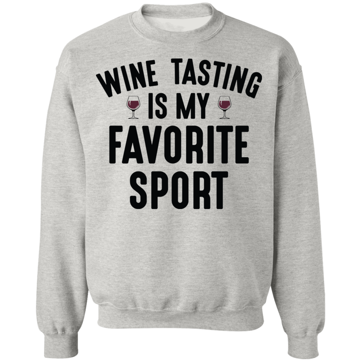 Wine Tasting Is My Favorite Sport Funny Women's Crewneck Sweatshirt