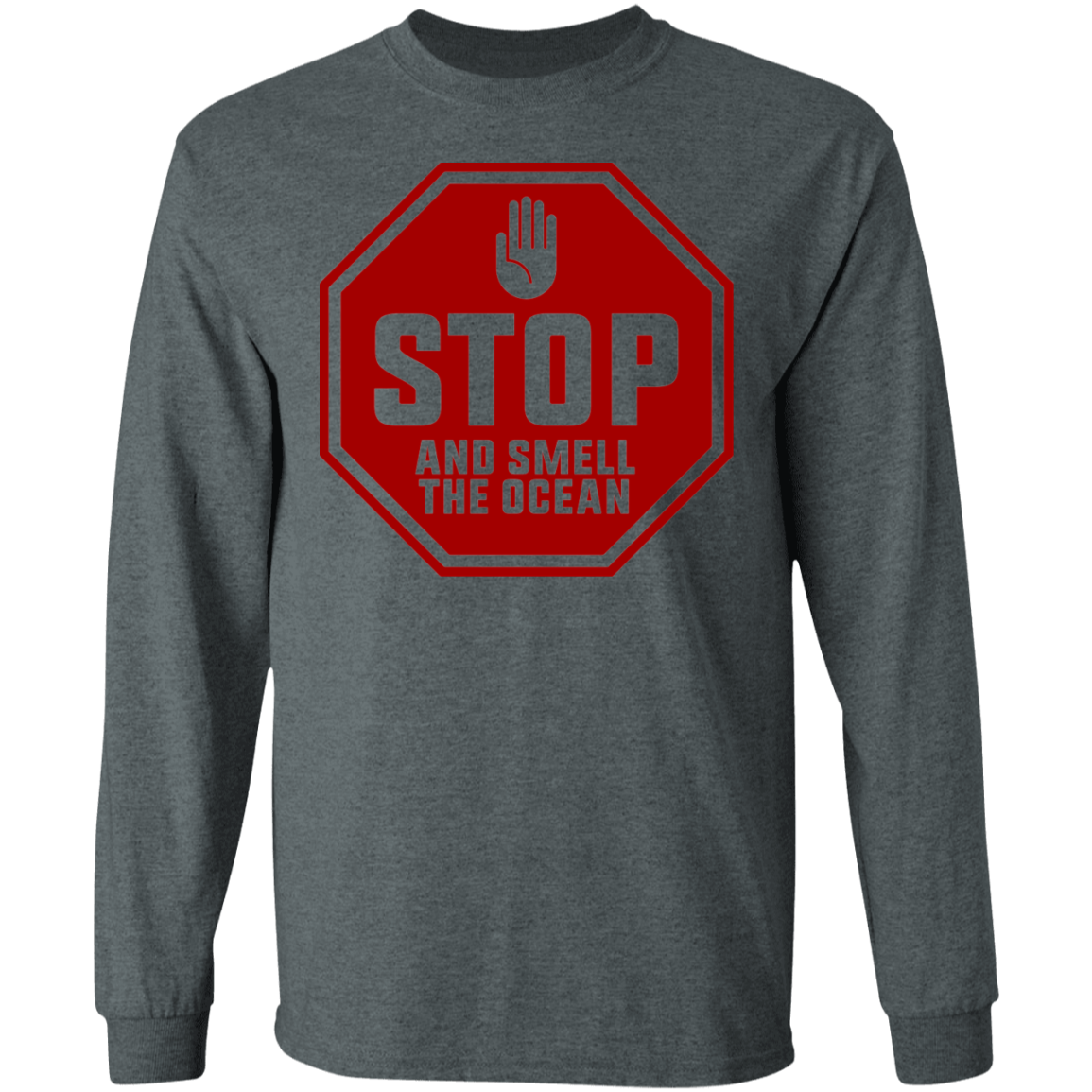 Stop And Smell The Ocean Surfing Long Sleeve T-Shirt