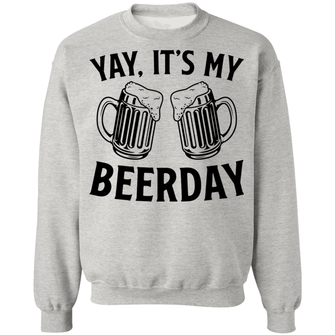 Yay, It's My Beerday Birthday Crewneck Sweatshirt