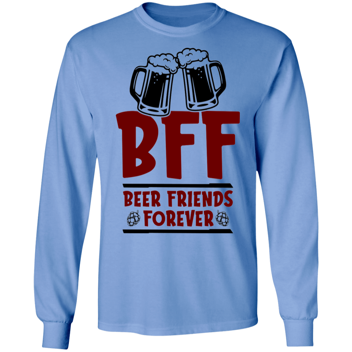 BFF Beer Friends Forever Long Sleeve T-Shirt
