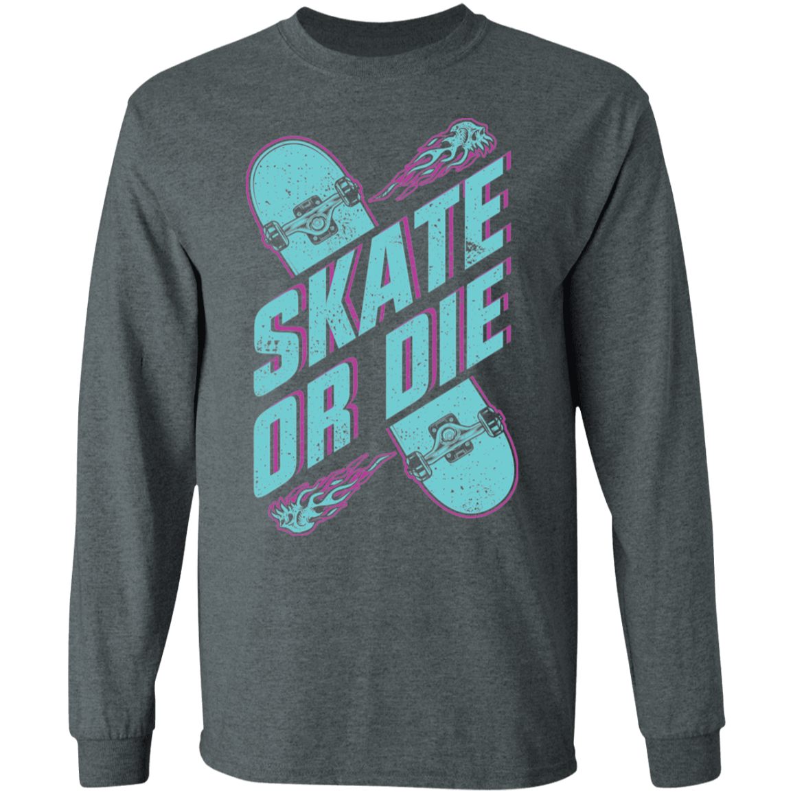 Skate or Die Skateboarding Skater Long Sleeve T-Shirt