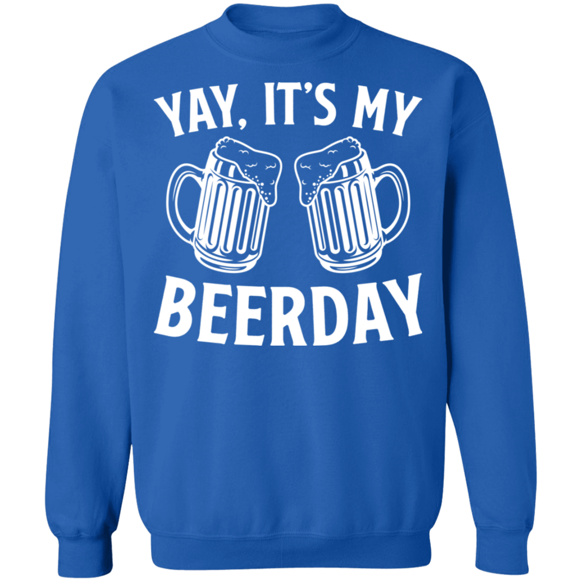 Yay It's My Beerday Funny Birthday Crewneck Sweatshirt
