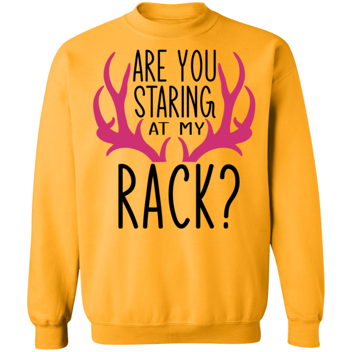 Are You Staring At My Rack? Funny Hunting Crewneck Sweatshirt