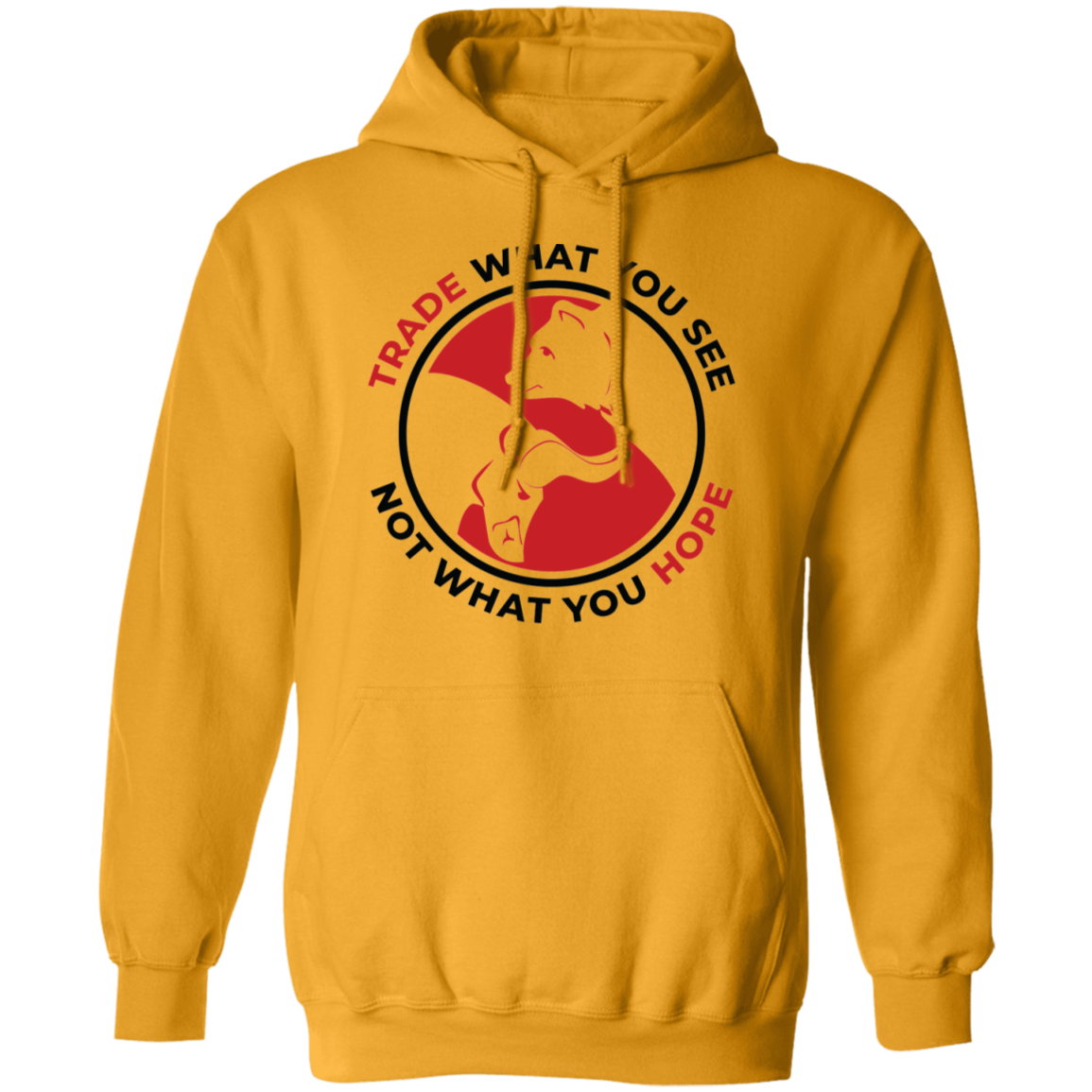 Trade What You See Not What You Hope Trading TA Pullover Hoodie