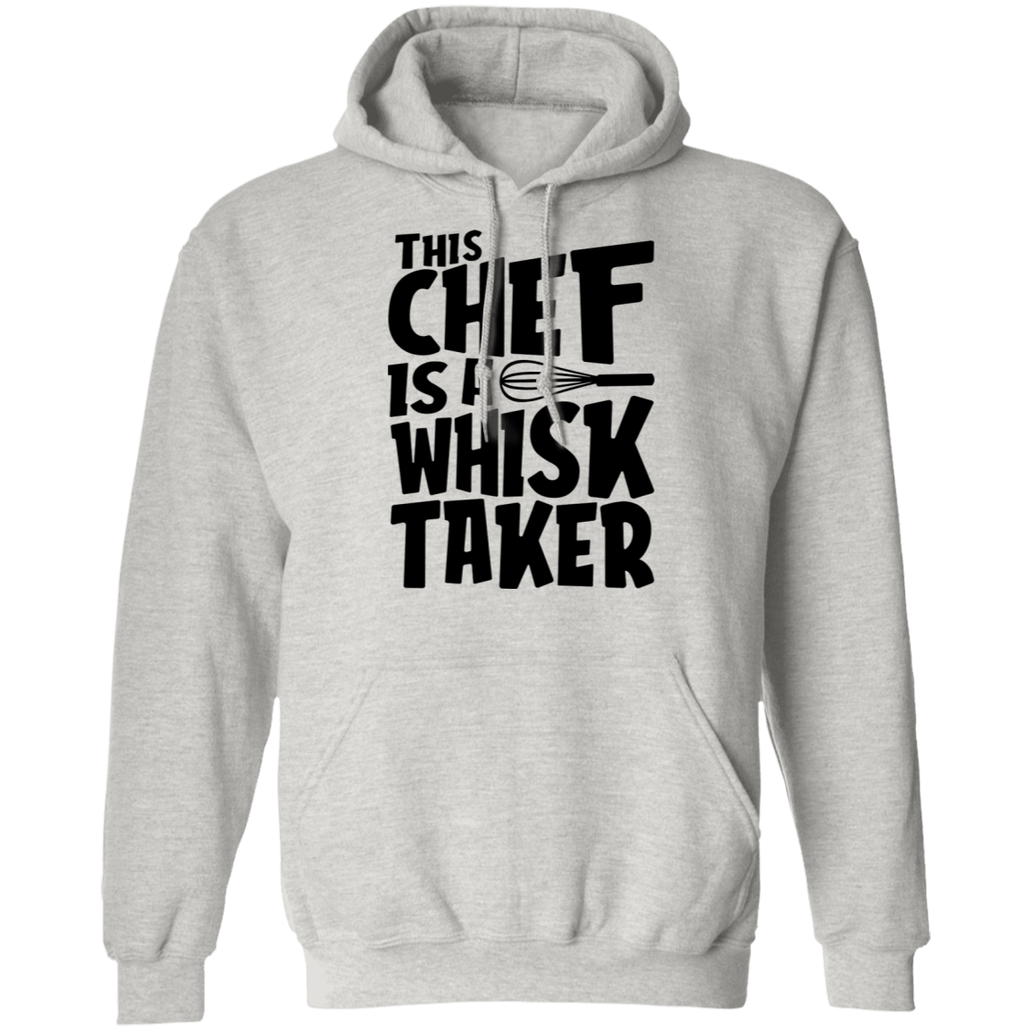 This Chef Is A Whisk Taker Funny Pullover Hoodie